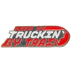 Keep on Truckin' By Train Pin 1"