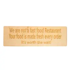 MAPLE SIGN We are not a fast food restaurant.It's Worth The Wait Maple Wood Sign 18x5.5