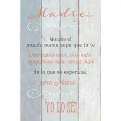 Dexsa Madre..Quiz&aacute;s El Mundo - Mother - Inspirational Saying in Spanish 6x9 Wood Plaque with Easel and Wall Hanger