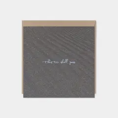 "This Too Shall Pass Card" Sympathy Card