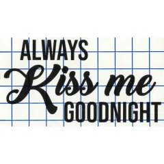 Leisure Arts&reg; Vinyl Always Kiss Me Goodnight Black Wall Decal