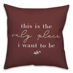 18" x 18" Only Place Versatile Throw Pillow Maroon