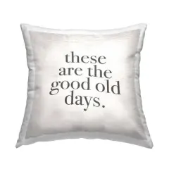 Stupell Industries These Are The Good Old Days Family Home Word Design Throw Pillow 18" x 18"