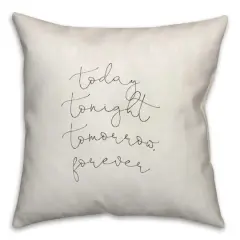 Today Tonight Tomorrow Forever Indoor/Outdoor Pillow
