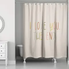 I Love You the End 71" x 74" Shower Curtain