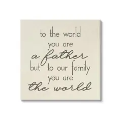 Stupell Industries You're The World Father Appreciation Canvas Wall Art