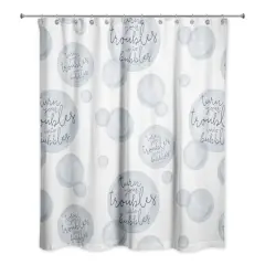 74" Turn Your Troubles Into Bubbles Shower Curtain White