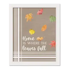 Home Is Where The Leaves Fall Wall Art with White Frame