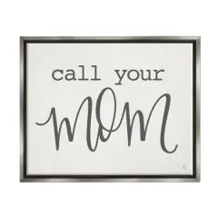Stupell Industries Call Your Mom Encouraging Casual Typography Phrase Floater Framed Art Gray