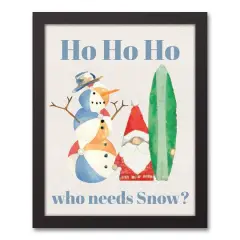 16" Ho Ho Ho Who Needs Snow Christmas Framed Wall Canvas
