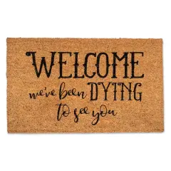 We've Been Dying to See You Door Mat