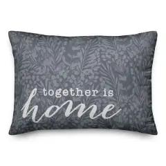 20" x 14" Together Is Home Throw Pillow Slate