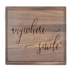 Sit Anywhere that Makes You Smile 17" x 11" Walnut Cutting Board