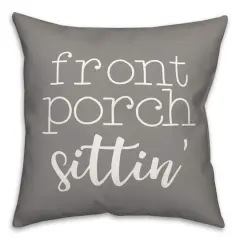 18" Front Porch Sittin' Throw Pillow Gray