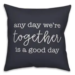 Any Day We're Together is a Good Day Throw Pillow Navy