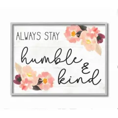 Stupell Industries Always Stay Humble & Kind Quote with Flowers Framed Wall Art
