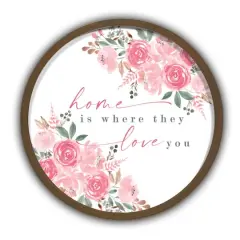 Home is Where They Love You Round Brown Framed Print