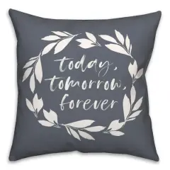 18" x 18" Today Tomorrow Forever Throw Pillow Slate