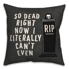 So Dead Right Now Throw Pillow