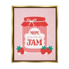 Stupell Industries Mom You Are My Jam Phrase Floater Framed Art Gold