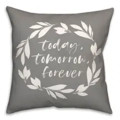 18" x 18" Today Tomorrow Forever Throw Pillow Gray