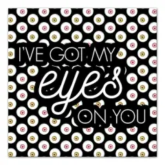 I've Got My Eyes On You Canvas Wall Art