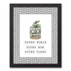 14" Super Woman Super Mom Super Tired Black Framed Canvas