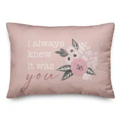I Always Knew it Was You Valentine's Day Throw Pillow