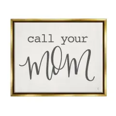 Stupell Industries Call Your Mom Encouraging Casual Typography Phrase Floater Framed Art Gold
