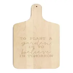 To Plant a Garden Maple Paddle Cutting Board