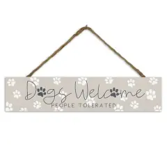 Dogs Welcome People Tolerated 17" x 3.5" Outdoor/Indoor Hanging Sign