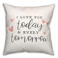 Today And Every Tomorrow 16" x 16" Throw Pillow