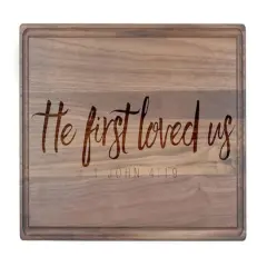 He First Loved Us 17" x 11" Walnut Cutting Board