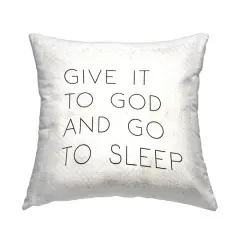 Stupell Industries Give it to God and Go to Sleep Phrase Throw Pillow 18" x 18"