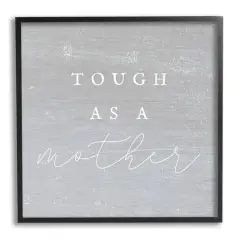 Stupell Industries Grey Tough As A Mother Framed Giclee Art Black