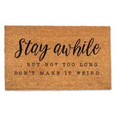 Stay Awhile But Don't Make it Weird Doormat