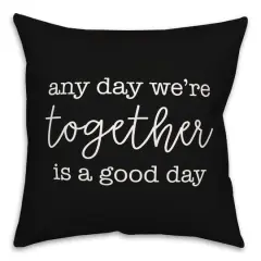Any Day We're Together is a Good Day Throw Pillow Black