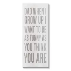 Stupell Industries When I Grow Up Funny Dad Humor Canvas Wall Art