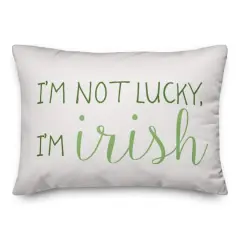 I'm Not Lucky I'm Irish Throw Pillow
