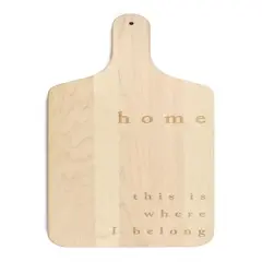 Home is Where I Belong 8" x 17" Maple Paddle Cutting Board