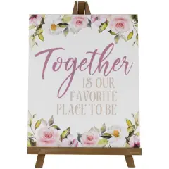 11" Wooden Easel Together is Our Favorite Place To Be Floral Spring Sign