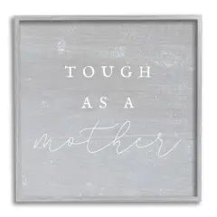Stupell Industries Grey Tough As A Mother Framed Giclee Art Gray