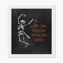 I Got this Feeling inside my Bones 16" x 20" White Framed Print Under Plexiglass