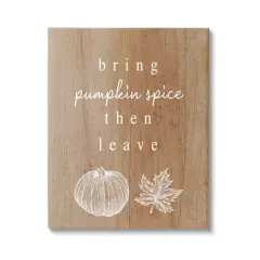 16" x 20" Stupell Industries Bring Pumpkin Spice Then Leave Canvas Wall Art