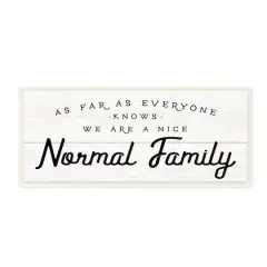 Stupell Industries Nice Normal Family Phrase Funny Motivational Phrase,7" x 17"