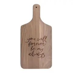 8" x 17" Forever be my Always Walnut Paddle Cutting Board
