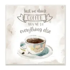 Stupell Industries First We Drink Coffee Phrase Coffee Cup Saucer,12" x 12"