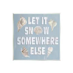 Stupell Industries Let it Snow Somewhere Else Seashells Wall Art