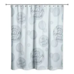 74" Turn Your Troubles Into Bubbles Shower Curtain Blue