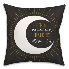 The Moon Made Me Do It 18" x 18" Spun Poly Pillow